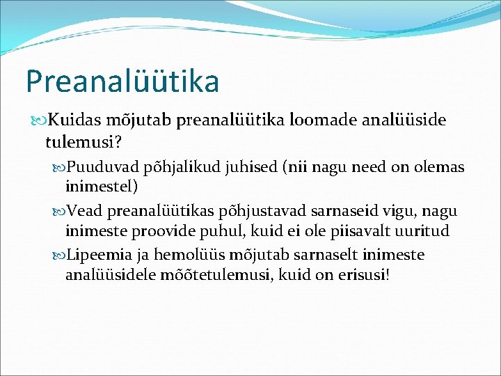 Preanalüütika Kuidas mõjutab preanalüütika loomade analüüside tulemusi? Puuduvad põhjalikud juhised (nii nagu need on