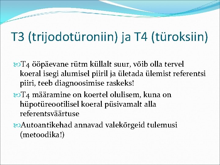 T 3 (trijodotüroniin) ja T 4 (türoksiin) T 4 ööpäevane rütm küllalt suur, võib