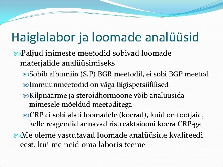 Haiglalabor ja loomade analüüsid Paljud inimeste meetodid sobivad loomade materjalide analüüsimiseks Sobib albumiin (S,