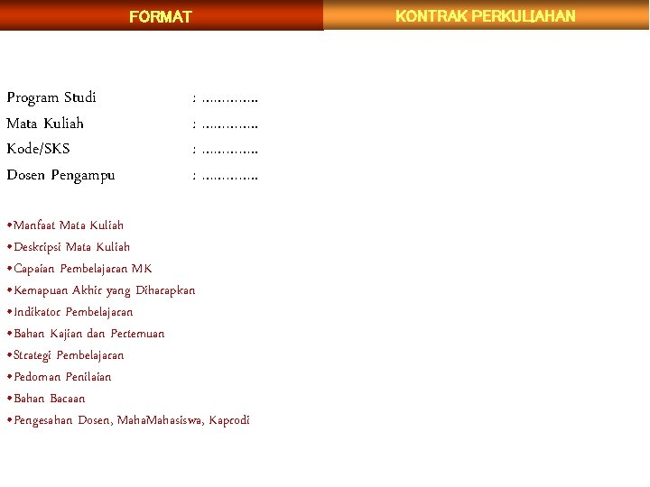 FORMAT Program Studi Mata Kuliah Kode/SKS Dosen Pengampu : …………. . • Manfaat Mata