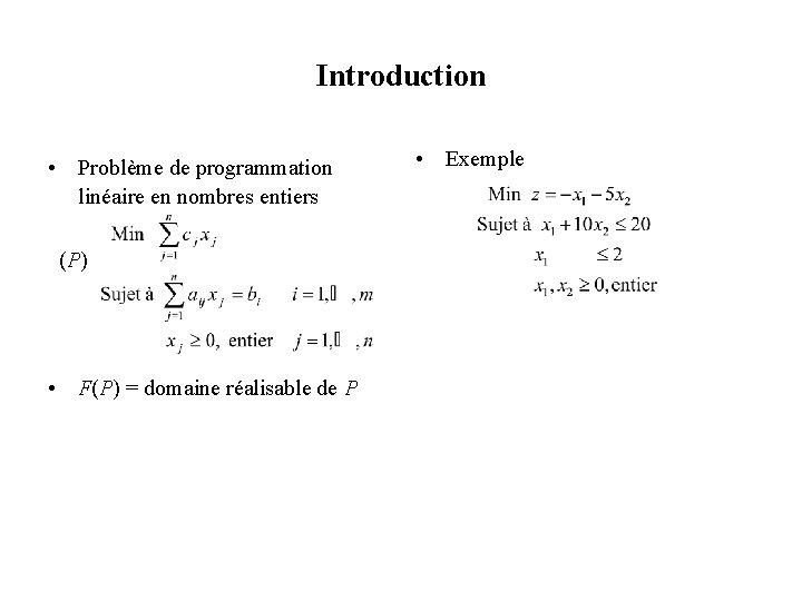 Introduction • Problème de programmation linéaire en nombres entiers (P) • F(P) = domaine