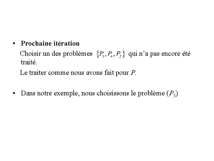  • Prochaine itération Choisir un des problèmes qui n’a pas encore été traité.