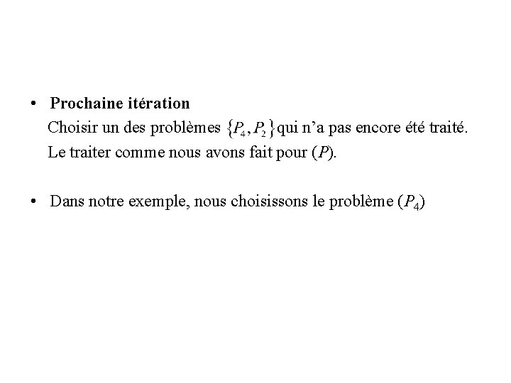  • Prochaine itération Choisir un des problèmes qui n’a pas encore été traité.