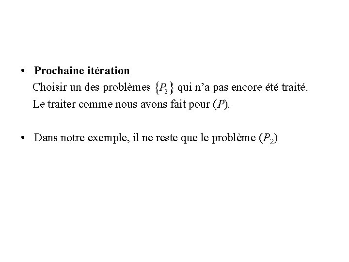  • Prochaine itération Choisir un des problèmes qui n’a pas encore été traité.