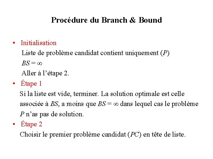 Procédure du Branch & Bound • Initialisation Liste de problème candidat contient uniquement (P)