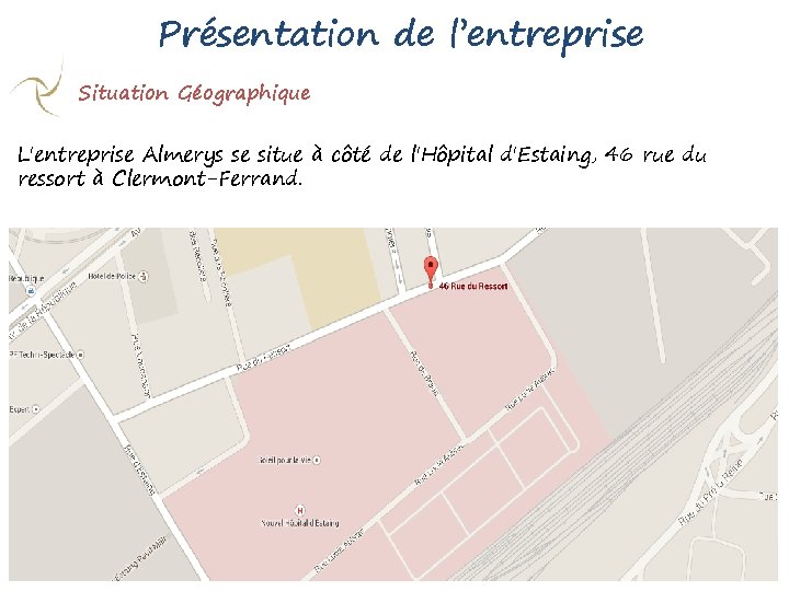 Présentation de l’entreprise Situation Géographique L'entreprise Almerys se situe à côté de l'Hôpital d'Estaing,