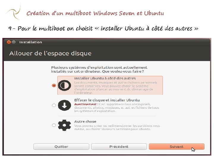 Création d’un multiboot Windows Seven et Ubuntu 9 - Pour le multiboot on choisit