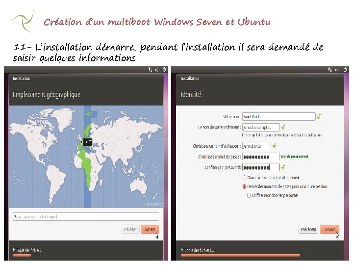 Création d’un multiboot Windows Seven et Ubuntu 11 - L’installation démarre, pendant l’installation il
