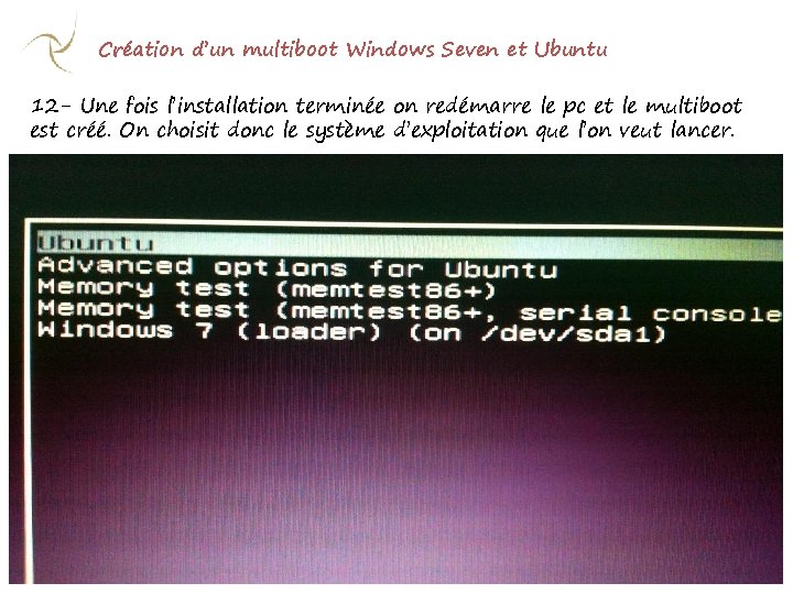 Création d’un multiboot Windows Seven et Ubuntu 12 - Une fois l’installation terminée on