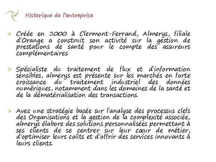 Historique de l’entreprise > Créée en 2000 à Clermont-Ferrand, Almerys, filiale d’Orange a construit