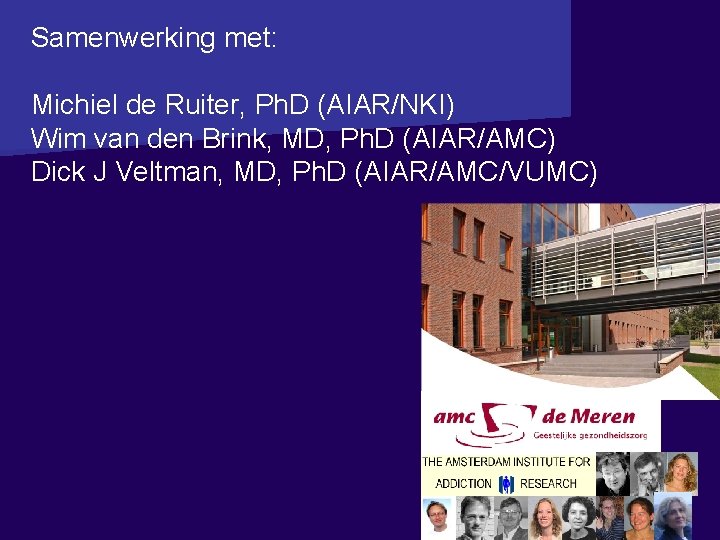 Samenwerking met: Michiel de Ruiter, Ph. D (AIAR/NKI) Wim van den Brink, MD, Ph.