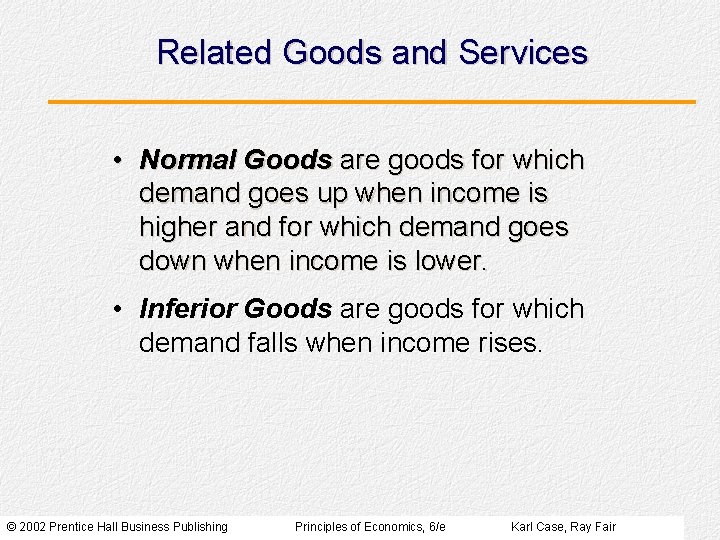 Related Goods and Services • Normal Goods are goods for which demand goes up