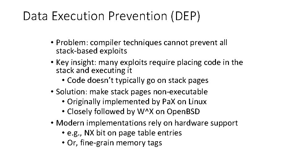 Data Execution Prevention (DEP) • Problem: compiler techniques cannot prevent all stack-based exploits •