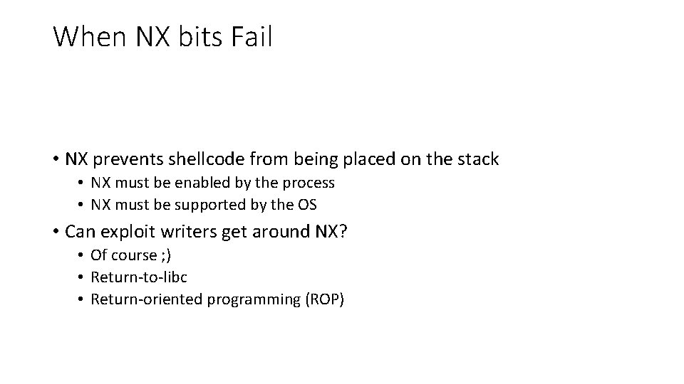 When NX bits Fail • NX prevents shellcode from being placed on the stack