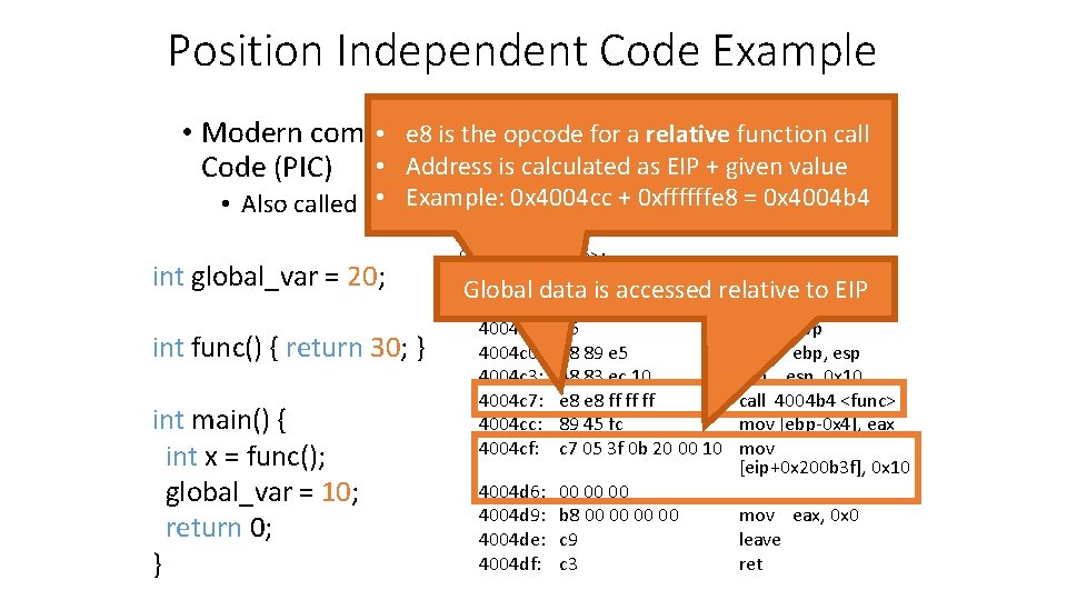 Position Independent Code Example • e 8 is theproduce opcode for a relative function