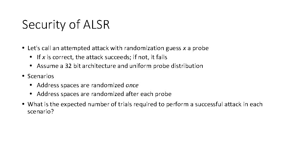 Security of ALSR • Let's call an attempted attack with randomization guess x a