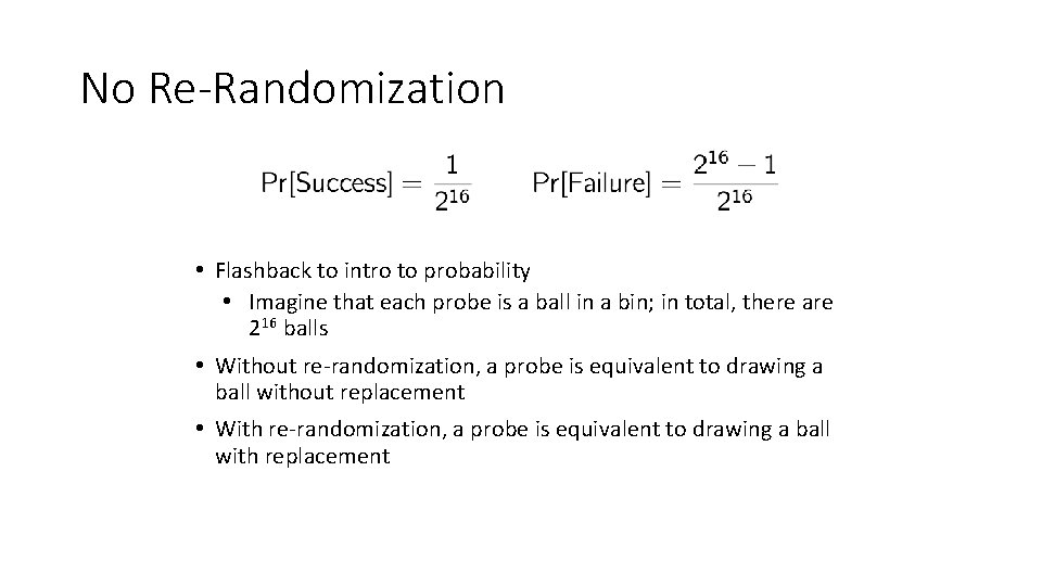 No Re-Randomization • Flashback to intro to probability • Imagine that each probe is