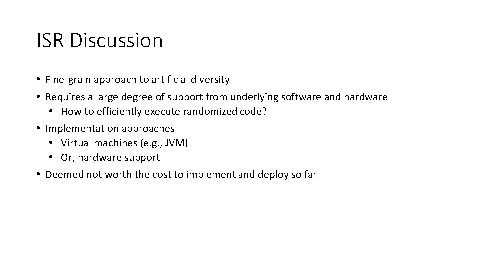 ISR Discussion • Fine-grain approach to artificial diversity • Requires a large degree of