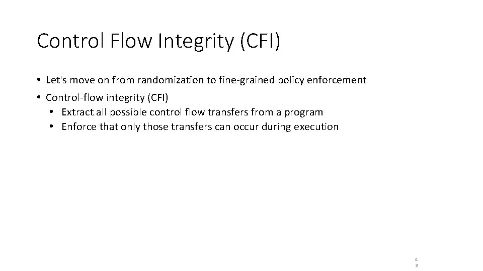 Control Flow Integrity (CFI) • Let's move on from randomization to fine-grained policy enforcement