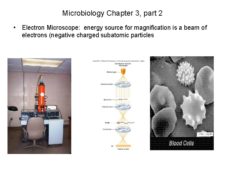 Microbiology Chapter 3, part 2 • Electron Microscope: energy source for magnification is a