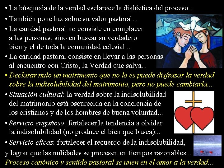  • La búsqueda de la verdad esclarece la dialéctica del proceso. . .