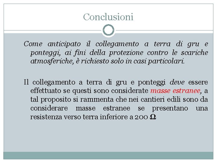 Conclusioni Come anticipato il collegamento a terra di gru e ponteggi, ai fini della