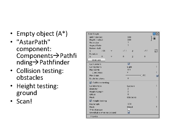  • Empty object (A*) • "Astar. Path" component: Components Pathfi nding Pathfinder •