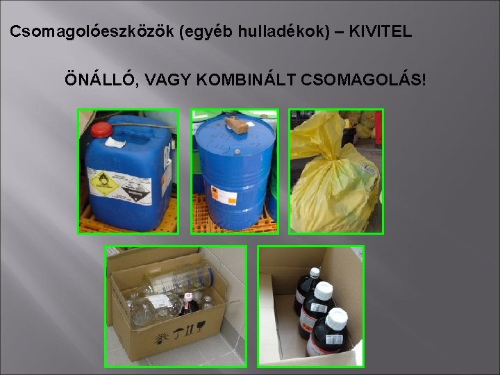 Csomagolóeszközök (egyéb hulladékok) – KIVITEL ÖNÁLLÓ, VAGY KOMBINÁLT CSOMAGOLÁS! 