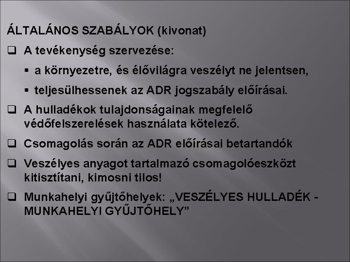 ÁLTALÁNOS SZABÁLYOK (kivonat) q A tevékenység szervezése: § a környezetre, és élővilágra veszélyt ne