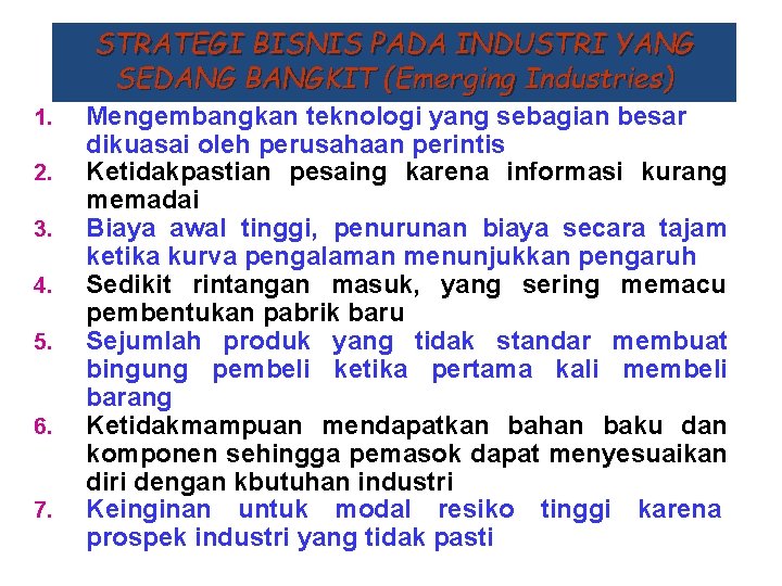 STRATEGI BISNIS PADA INDUSTRI YANG SEDANG BANGKIT (Emerging Industries) 1. 2. 3. 4. 5.