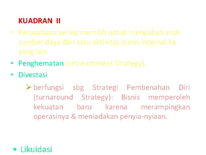 KUADRAN II • Perusahaan sering memilih untuk mengubah arah sumber daya dari satu aktivitas