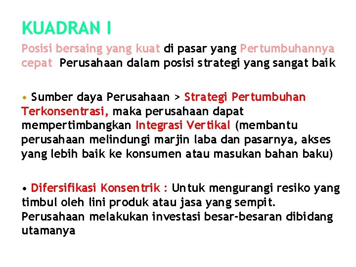 KUADRAN I Posisi bersaing yang kuat di pasar yang Pertumbuhannya cepat Perusahaan dalam posisi