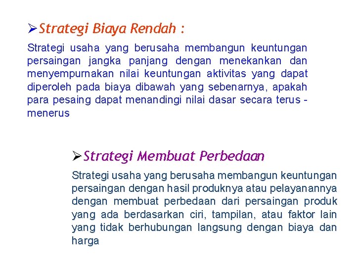 ØStrategi Biaya Rendah : Strategi usaha yang berusaha membangun keuntungan persaingan jangka panjang dengan