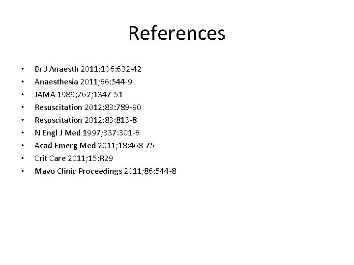 References • • • Br J Anaesth 2011; 106: 632 -42 Anaesthesia 2011; 66: