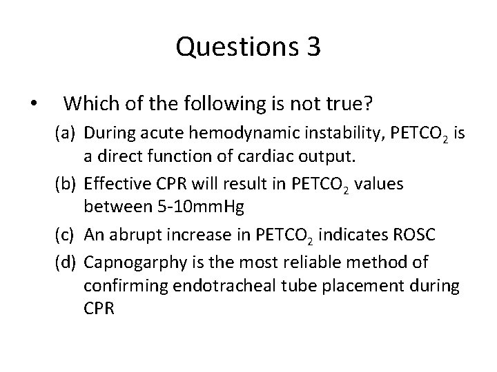 Questions 3 • Which of the following is not true? (a) During acute hemodynamic