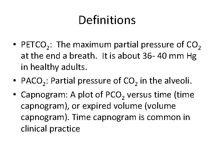 Definitions • PETCO 2: The maximum partial pressure of CO 2 at the end