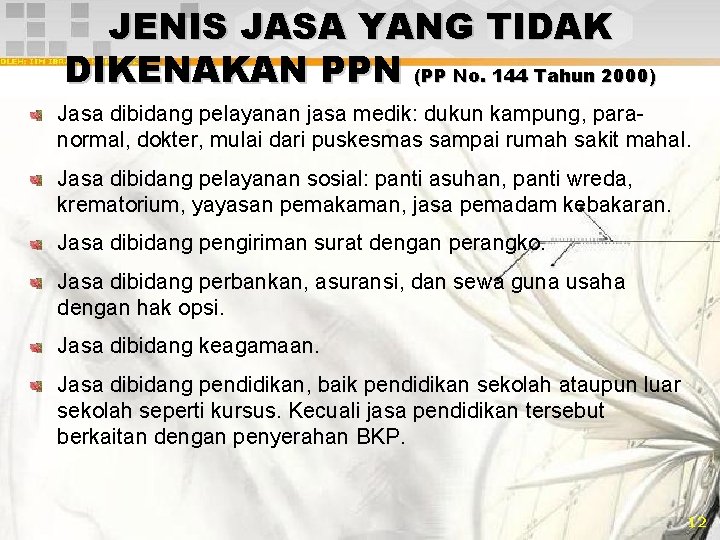 JENIS JASA YANG TIDAK DIKENAKAN PPN (PP No. 144 Tahun 2000) Jasa dibidang pelayanan