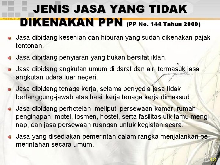 JENIS JASA YANG TIDAK DIKENAKAN PPN (PP No. 144 Tahun 2000) Jasa dibidang kesenian