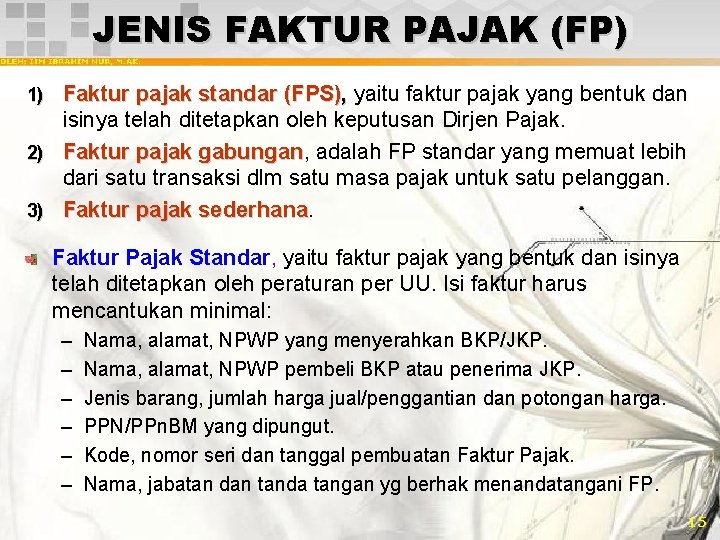 JENIS FAKTUR PAJAK (FP) 1) Faktur pajak standar (FPS), yaitu faktur pajak yang bentuk