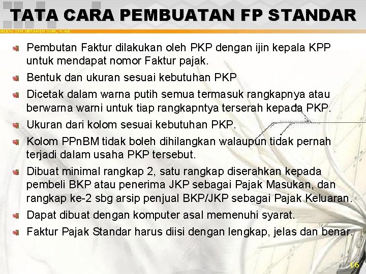 TATA CARA PEMBUATAN FP STANDAR Pembutan Faktur dilakukan oleh PKP dengan ijin kepala KPP