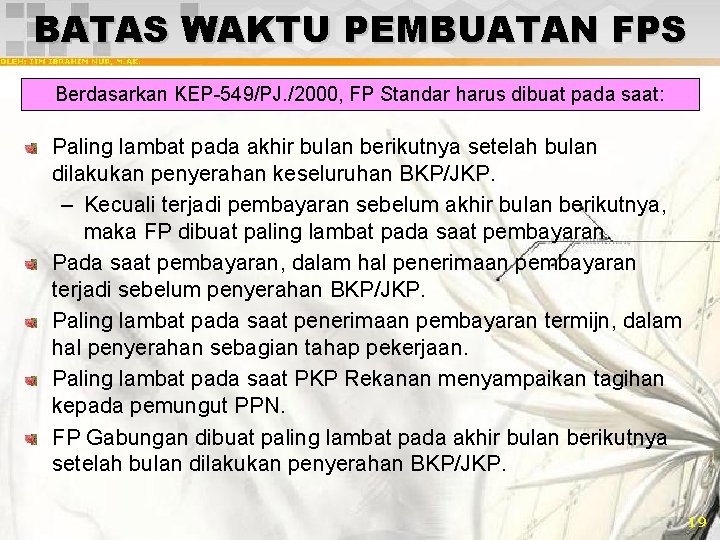 BATAS WAKTU PEMBUATAN FPS Berdasarkan KEP-549/PJ. /2000, FP Standar harus dibuat pada saat: Paling