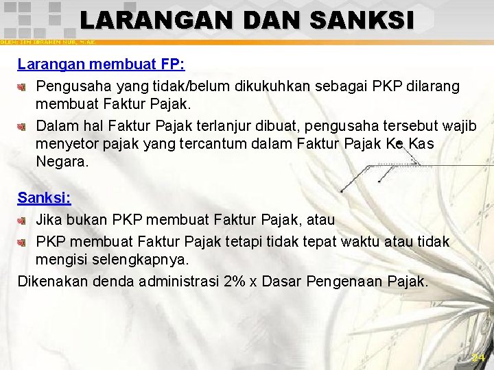 LARANGAN DAN SANKSI Larangan membuat FP: Pengusaha yang tidak/belum dikukuhkan sebagai PKP dilarang membuat