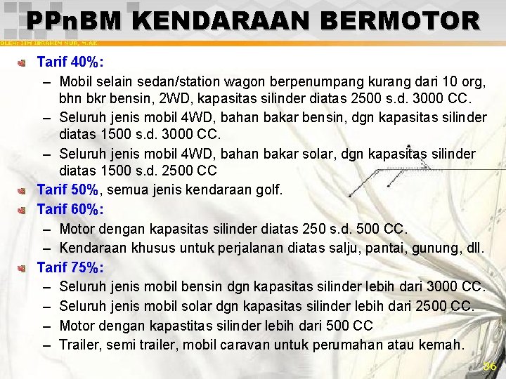 PPn. BM KENDARAAN BERMOTOR Tarif 40%: – Mobil selain sedan/station wagon berpenumpang kurang dari