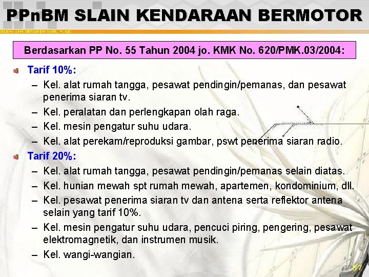 PPn. BM SLAIN KENDARAAN BERMOTOR Berdasarkan PP No. 55 Tahun 2004 jo. KMK No.