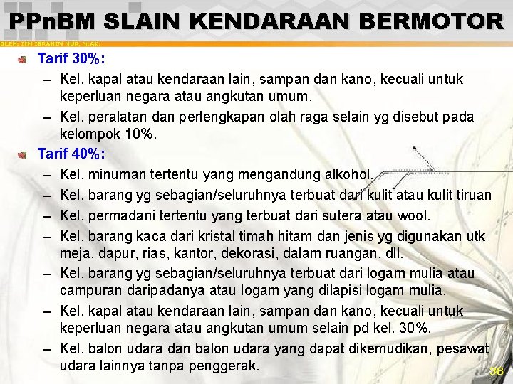 PPn. BM SLAIN KENDARAAN BERMOTOR Tarif 30%: – Kel. kapal atau kendaraan lain, sampan