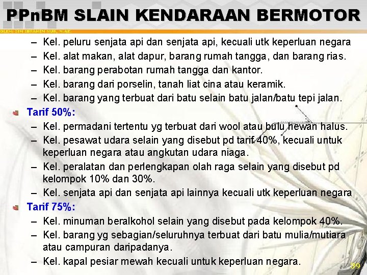 PPn. BM SLAIN KENDARAAN BERMOTOR – Kel. peluru senjata api dan senjata api, kecuali