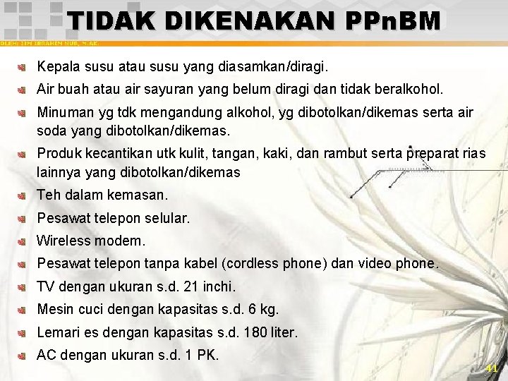TIDAK DIKENAKAN PPn. BM Kepala susu atau susu yang diasamkan/diragi. Air buah atau air