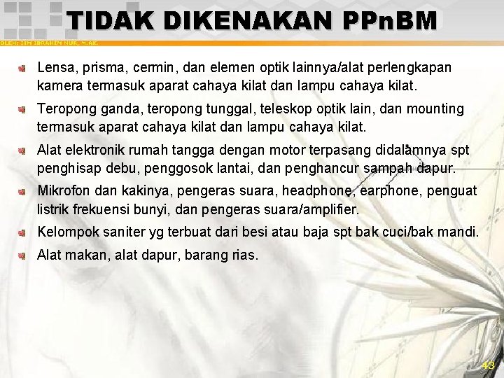 TIDAK DIKENAKAN PPn. BM Lensa, prisma, cermin, dan elemen optik lainnya/alat perlengkapan kamera termasuk