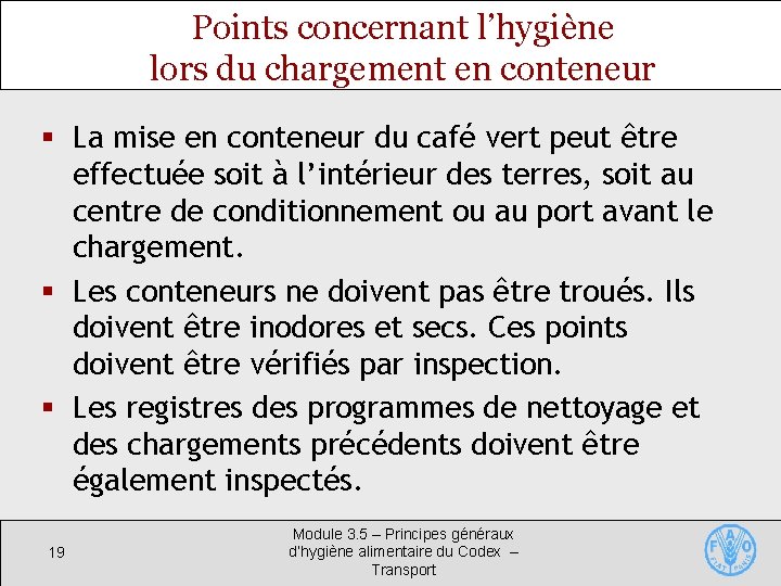 Points concernant l’hygiène lors du chargement en conteneur § La mise en conteneur du