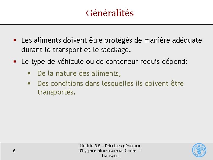 Généralités § Les aliments doivent être protégés de manière adéquate durant le transport et